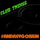 DJ Andrey Gorkin - Club Things #046 ()
