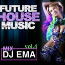 DJ EMA - FUTURE HOUSE MUSIC vol. 4 (Live Mix 2k21)