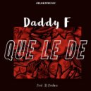 Daddy F - Que Le De (Original Mix)