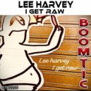 Lee Harvey - I Get Raw (Original Mix)