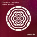 Metatron, Noiserize - Where You Are (Original Mix)