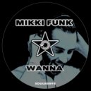 Mikki Funk - Wanna (Original Mix)