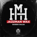 Jazzman Wax - Quiero Salsa (Original Mix)