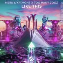 Merk & Kremont, Too Many Zooz - Like This (Extended Mix)