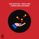 Sam Supplier - Drug User (Dennis Beutler Remix)