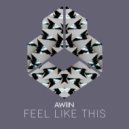 AWIIN - Feel Like This (Original Mix)