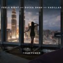 Feels Right & Ducka Shan & Kadillax - Your Power