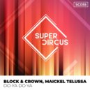 Block & Crown, Maickel Telussa - Do Ya Do Ya (Original Mix)