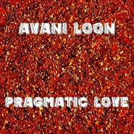 Avani Loon - Pragmatic Love