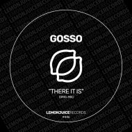 GOSSO - There It Is