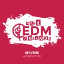 Hard EDM Workout - Shivers (Instrumental Workout Mix 140 bpm)