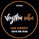 Ian Hardy - Give Me Dub (Original Mix)