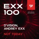 D\'Vision, Andrey Exx - Not Today (Original Mix)