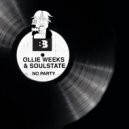 Ollie Weeks and SOULSTATE - No Party (Original Mix)