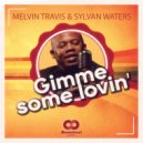 Melvin Travis & Sylvan Waters - Gimme Some Lovin\' (Radio Edit)