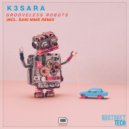 K3SARA - Grooveless Robots