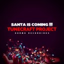 Tunecraft Project - Santa Is Coming !!! (Original Mix)
