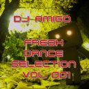 Dj Amigo - Fresh dance selection Vol 001 ()