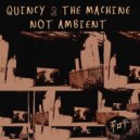 QUINCY & THE MACHINE - Not Ambient (Original Mix)