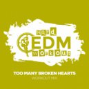 Hard EDM Workout - Too Many Broken Hearts (Workout Mix 140 bpm)