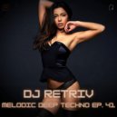 DJ Retriv - Melodic Deep Techno ep. 41 ()