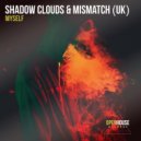 Shadow Clouds, Mismatch (UK) - Myself (Extended Mix)
