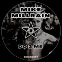 Mike Millrain - Do 2 Me (Original Mix)