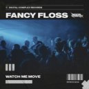 Fancy Floss - Watch Me Move (Original Mix)