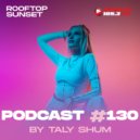Taly Shum - Rooftop Sunset podcast 130, Prosto Radio 105.3 Fm 2 ()