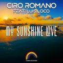 Ciro Romano Feat. Luis Loco - My Sunshine Love (Original Mix)