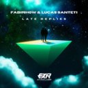 Fabinh0w, Lucas Santeti - Late Replies