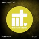 Maex, Point85 - Get Funky (Original Mix)