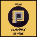 Cubanix - Be Mine (Original Mix)