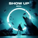 Bral - Show Up (Original Mix)