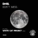 DneL - Don\'t Mess (Original Mix)