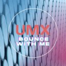 UMX - Bounce With Me (Original Mix)