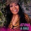 Atuna - A bali (Original Mix)