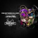 Fire between us & Kepp - INHUMAN (Ron Impro Remix)