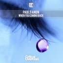 Pablo Anon - When You Coming Back