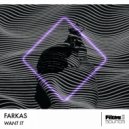 FARKAS - Want It (Original Mix)