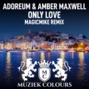 Adoreum, Amber Maxwell - Only Love (MagicMike Remix Radio Edit)