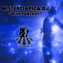 MISTERCIAPICA DJ - Blue Fantasy (Original Mix)
