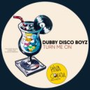 Dubby Disco Boyz - Turn Me On (Original Mix)