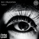 Radini - Do I Frighten You?