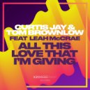 Curtis Jay & Tom Brownlow - All This Love That I\'m Giving (Extended Mix)