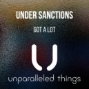 Under Sanctions - Got A Lot
