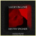 Destry Spigner - Lucky In Love (Original Mix)