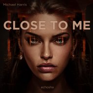 Michael Harris - Close To Me