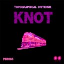 Topographical Criticism - Knot (Original Mix)
