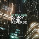 DJ Moy, Funk Reverse - In The Rain (Original Mix)